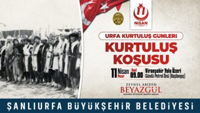 “11 NİSAN URFA’NIN KURTULUŞ GÜNLERİ” ETKİNLİKLERİ DOLU DOLU GEÇECEK