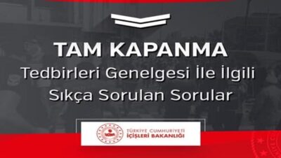 Tam Kapanma Tedbirleri Genelgesi İle İlgili Sıkça Sorulan Sorular