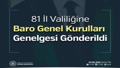 81 İl Valiliğine Baro Genel Kurulları Genelgesi Gönderildi