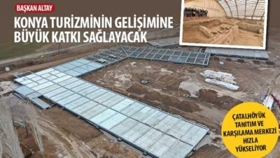 Çatalhöyük Tanıtım ve Karşılama Merkezi Hızla Yükseliyor