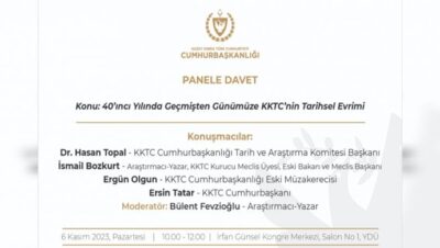 “40’ncı Yılında Geçmişten Günümüze KKTC’nin Tarihsel Evrimi” konulu panel düzenleniyor