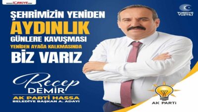 AK PARTİ HASSA BELEDİYE BAŞKAN ADAY ADAYI RECEP DEMİR İLÇEMİZE HİZMET ETMEK İÇİN BİZ VARIZ